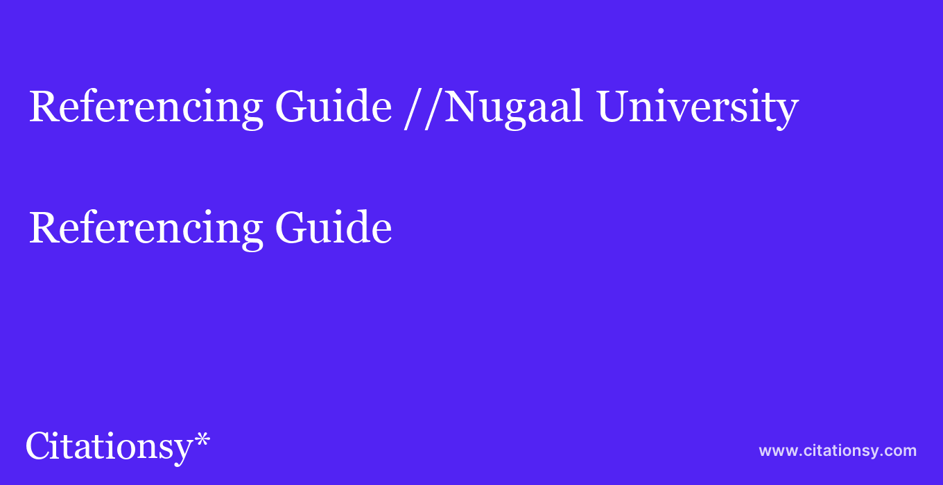 Referencing Guide: //Nugaal University